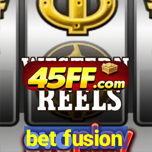 bet fusion